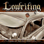 Lowriting: Shots, Rides & Stories from the Chicano Soul