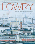 Lowry and the Painting of Modern Life