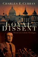 Loyal Dissent: Memoir of a Catholic Theologian
