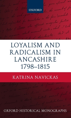 Loyal Radical Lancashire 1798-1815 Ohm C - Navickas, Katrina