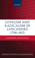 Loyalism and Radicalism in Lancashire, 1798-1815