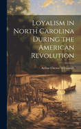 Loyalism in North Carolina During the American Revolution