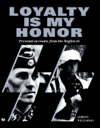 Loyalty is My Honor: Waffen SS Soldiers Talking - Williamson, Gordon