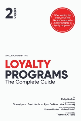 Loyalty Programs: The Complete Guide - Lyons, Stacey, and Harrison, Scott, and Savransky, Max