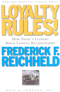 Loyalty Rules!: How Today's Leaders Build Lasting Relationship