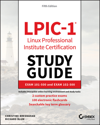 Lpic-1 Linux Professional Institute Certification Study Guide: Exam 101-500 and Exam 102-500 - Bresnahan, Christine, and Blum, Richard