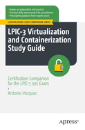 Lpic-3 Virtualization and Containerization Study Guide: Certification Companion for the Lpic-3 305 Exam