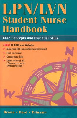 LPN/LVN Student Nurse Handbook: Core Concepts and Essential Skills - Brown, Nancy J, and Boyd, Sandra M, and Twiname, B Gayle