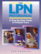 LPN PhotoManual: A Step-By-Step Guide to Patient Care - Springhouse Publishing, and Norris, June (Editor)