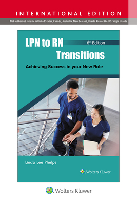 LPN to RN Transitions: Achieving Success in your New Role - PHELPS, LINDA LEE, and HOYT HARRINGTON, VIRGINIA N, and TERRY, CYNTHIA L.