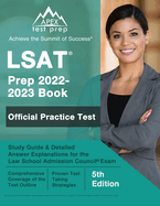 LSAT Prep 2022-2023 Book: Official Practice Test, Study Guide, and Detailed Answer Explanations for the Law School Admission Council Exam [5th Edition]