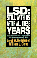 LSD: Still with Us After All These Years: Based on the National Institute of Drug Abuse Studies on the Resurgence of Contemporary LSD Use - Henderson, Leigh A, and Glass, William J