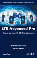 LTE Advanced Pro: Towards the 5G Mobile Network