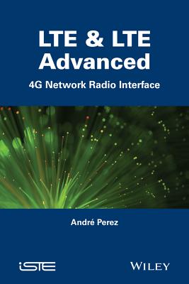 Lte and Lte Advanced: 4g Network Radio Interface - Prez, Andr