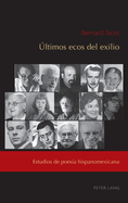 ?ltimos ecos del exilio: Estudios de poes?a hispanomexicana