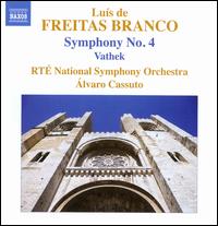 Lus de Freitas Branco: Symphony No. 4; Vathek - RT National Symphony Orchestra; Alvaro Cassuto (conductor)