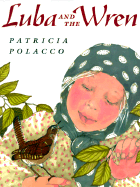 Luba and the Wren - Polacco, Patricia