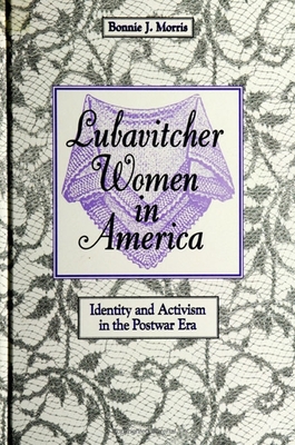 Lubavitcher Women in America: Identity and Activism in the Postwar Era - Morris, Bonnie J.