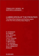 Lubrication at the Frontier: The Role of the Interface and Surface Layers in the Thin Film and Boundary Regime: Volume 36