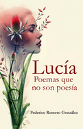 Luc?a: Poemas que no son poes?a