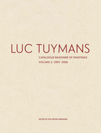 Luc Tuymans: Catalogue Raisonn of Paintings, Volume 2: 1995-2006