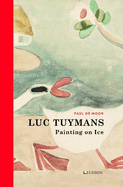 Luc Tuymans: Painting on Ice