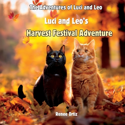 Luci and Leo's Harvest Festival Adventure: November Adventures - Ortiz, Gabrielle (Contributions by), and Ortiz, Renee