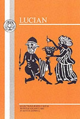 Lucian: Selections - Lucian, and Sidwell, Keith C. (Editor)