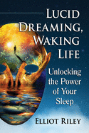 Lucid Dreaming, Waking Life: Unlocking the Power of Your Sleep