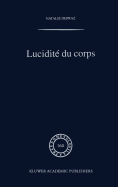 Lucidit Du Corps: de l'Empirisme Transcendantal En Phnomnologie