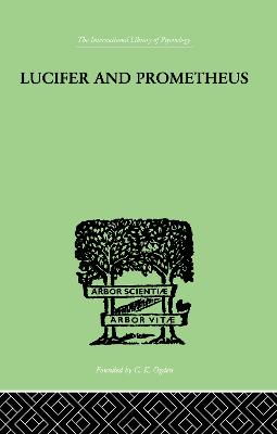 Lucifer and Prometheus: A Study of Milton's Satan - Werblowsky, R J Z