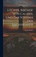 Lucifer, Bischof Von Calaris, Und Das Schisma Der Luciferianer