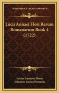 Lucii Annaei Flori Rerum Romanarum Book 4 (1722)