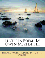 Lucile [a Poem] by Owen Meredith...