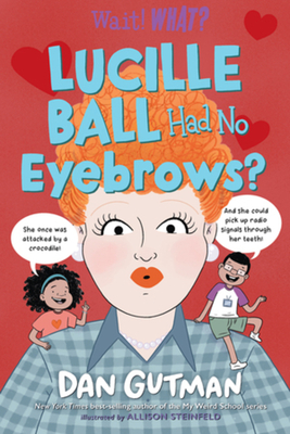 Lucille Ball Had No Eyebrows? - Gutman, Dan