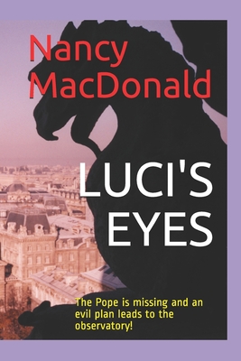 Luci's Eyes: The Pope is missing and an evil plan leads to the observatory! - MacDonald, Nancy Gail