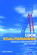 Luck Egalitarianism: Equality, Responsibility, and Justice