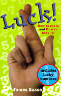 Luck!: How to Get It and How to Keep It!