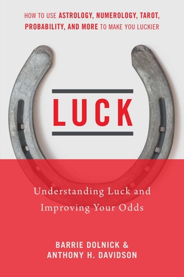 Luck: Understanding Luck and Improving Your Odds - Dolnick, Barrie, and Davidson, Anthony H