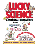 Lucky Science: Accidental Discoveries from Gravity to Velcro, with Experiments