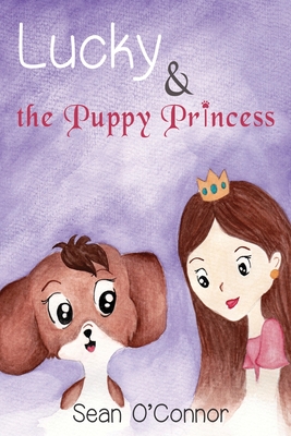 Lucky & the Puppy Princess - O'Connor, Sean