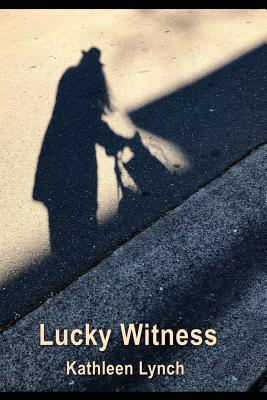 Lucky Witness - Lynch, Kathleen