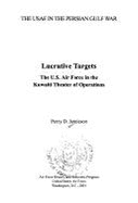 Lucrative Targets: United States Air Force in the Kuwaiti Theater of Operations