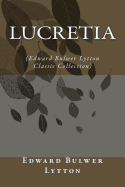 Lucretia: (Edward Bulwer Lytton Classic Collection)