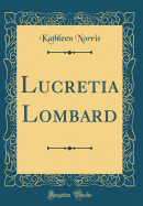 Lucretia Lombard (Classic Reprint)