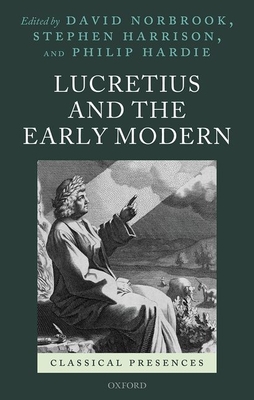 Lucretius and the Early Modern - Norbrook, David (Editor), and Harrison, Stephen (Editor), and Hardie, Philip (Editor)