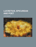 Lucretius, Epicurean and Poet