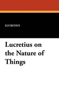 Lucretius on the nature of things
