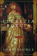 Lucrezia Borgia - Faunce, John