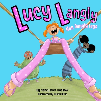 Lucy Langly Has Dangly Legs - Rossow, Nancy Dort